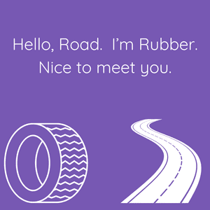 A picture of a tire and a road and it says, 